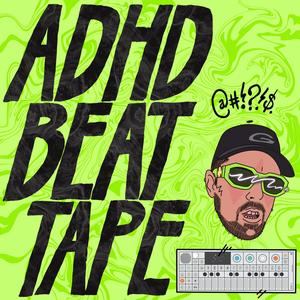 ADHD Beat Tape