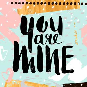 You are mine