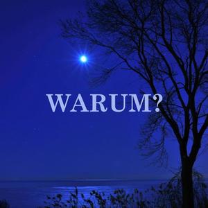 Warum?