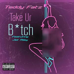 Take Ur ***** (feat. Jet Riley) [Explicit]