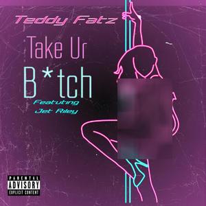 Take Ur ***** (feat. Jet Riley) (Explicit)