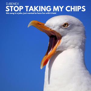 STOP TAKING MY CHIPS! (Explicit)