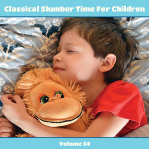 Classical Slumber Time For Children, Vol. 54