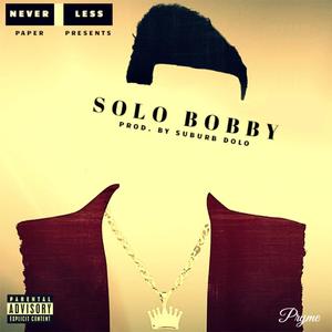 SOLO BOBBY (Explicit)