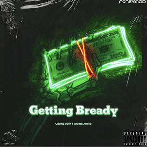 Getting Bready (feat. ChukyBuck & JadenDinero) [Explicit]