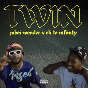 Twin (feat. Eli to Infinity) [Explicit]