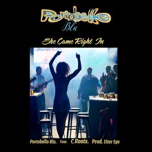 She Came Right In (feat. C.Roots)