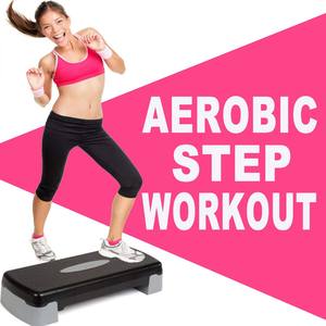 Aerobic Step Workout (The Best Epic Motivation Step Music for Each Aerobic Stepper Class Excercise)