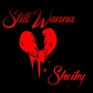 Still Wanna (Original)