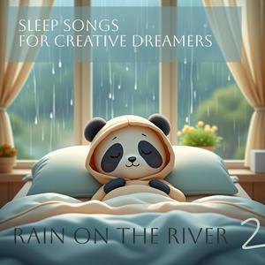 Sleep Songs for Creative Dreamers (Rain on the River 2)