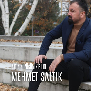 Altın Yüzüğüm Kırıldı (Mehmet Saltık)