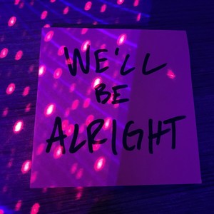 We'll Be Alright