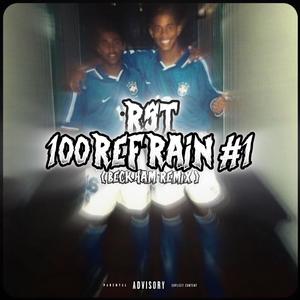 100REFRAIN #1 (Explicit)