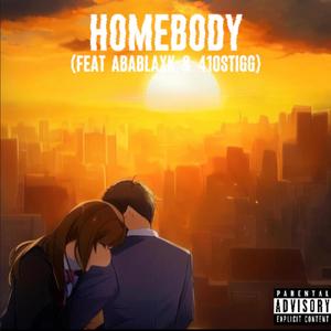 Homebody (feat. abaBlaxkk5 & 410STIGG) (Explicit)