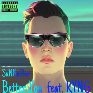 Better You (feat. KYNG) [Explicit]