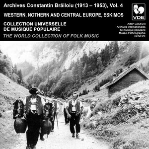 Constantin Brailoiu: The World Collection of Folk Music, Recorded Between 1913 and 1953, Vol. 4: Western, Northern and Central Europe & Eskimos