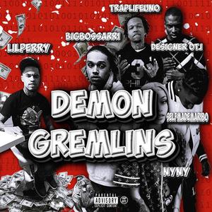 Demon Gremlins (feat. Bigbossarri, Designer Otj, Selfmademaribo, Lil Perry & NyNy) [Explicit]