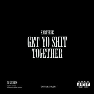 Get Yo $hit Together (feat. Shaudie Man) [Explicit]