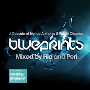 Blueprints - Mixed By Filo and Peri - A Decade of Trance Classics and Future Anthems