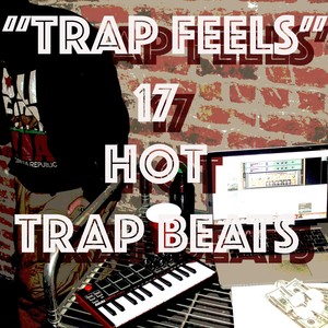 Trap Feels: 17 Hot Trap Beats