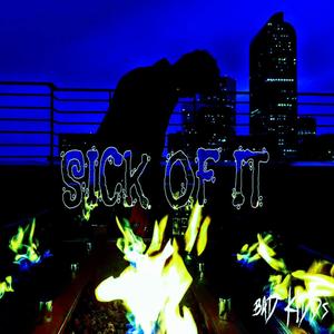 Sick Of It (feat. Kidd Nur Nur & Caelum) (Explicit)