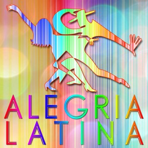 Alegría Latina (Balada, El Pam Pam, Danza Kuduro and Other)