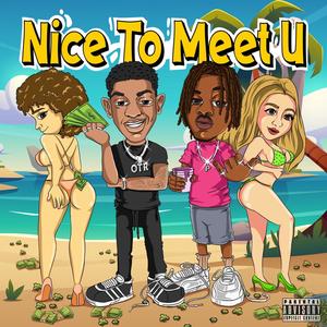 Nice To Meet u (feat. ATL Pooh) [Explicit]