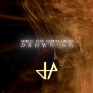 Drowning (feat. Dakota Rhodes)