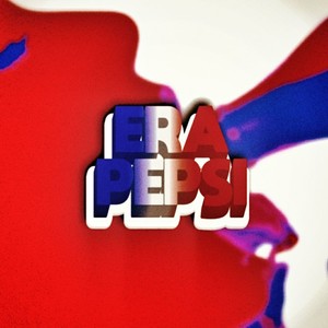 Era Pepsi (Explicit)
