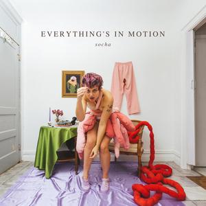 EVERYTHING'S IN MOTION