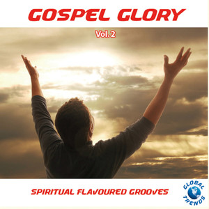 Gospel Glory Vol. 2 - Spiritual Flavoured Grooves