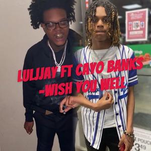Luljjay -wish you well (feat. Cayo) (Explicit)