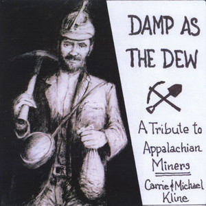 Damp As The Dew: A Tribute to Appalachian Miners