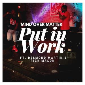 Put in Work (feat. Desmond Martin & Rick Mason) (Explicit)