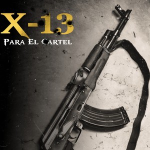 X-13 Para El Cartel