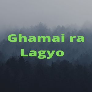 Ghamai Ra Lagyo