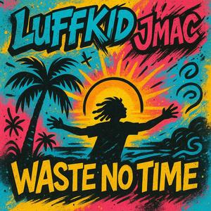 Waste No Time (feat. Jmac) (Explicit)