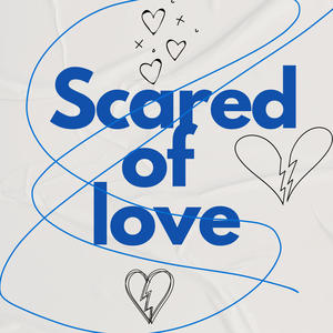 Scared of love