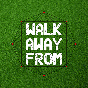 Walk Away From