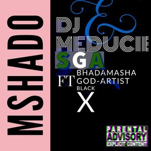 Mshado (feat. GOD-ARTIST,BHADAMASHA,BLACK X & SGA) [Explicit]