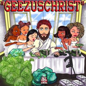GEEZUSCHRIST (Explicit)