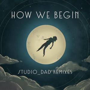 How We Begin (Studio_Dad Club Remix)