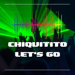 Chiquitito Let's Go