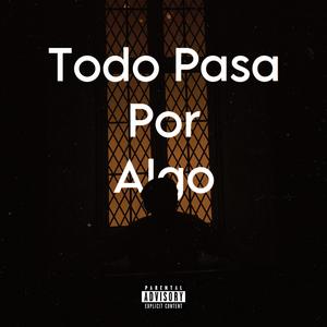 Todo Pasa Por Algo (Explicit)