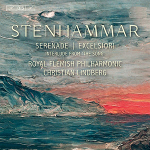 Stenhammar: Serenade; Excelsior!; Interlude from "The Song"