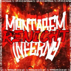 MONTAGEM RENICHT INFERNO