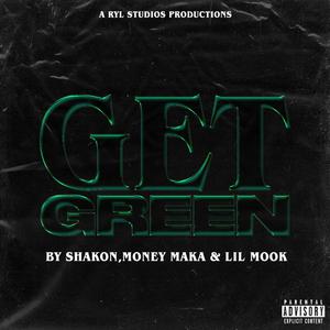 Get Green (feat. $hakon, Money Maka & Lil Mook) [Explicit]