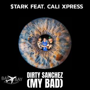 DIRTY SANCHEZ (MY BAD) (feat. BounceCX, Barzz & Cali Xpress) (Explicit)