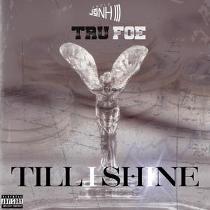 Till I Shine (feat. Tru Foe) [Explicit]