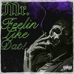 Mr. FeelinLikeDat! (Explicit)